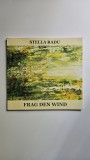 Cumpara ieftin Catalog pictura si poezie - Stella Radu, Frag den Wind, Ed. Cosmopolitan Art, Timisoara, 2017, dedicatie