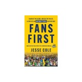 Fans First: Change The Game, Break the Rules &amp; Create an Unforgettable Experience
