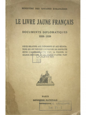 Le livre jaune francais. Documents diplomatique (1938-1939) (editia 1939) foto
