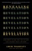 Revealing Revelation: How God&#039;s Plans for the Future Can Change Your Life Now