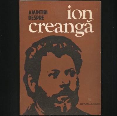 AMINTIRI DESPRE ION CREANGĂ - EDITURA JUNIMEA foto