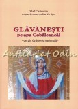 Cumpara ieftin Glavanesti Pe Apa Cobaleancai - Vlad Ciubucciu
