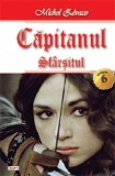 Capitanul 06/6 - Sfarsitul - Michel Zevaco - Carte Beletristica Aventura