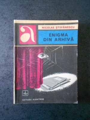 NICOLAE STEFANESCU - ENIGMA DIN ARHIVA foto