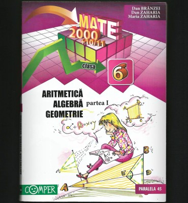 ARITMETICĂ, ALGEBRĂ, GEOMETRIE - CULEGERE, DAN BR&amp;Acirc;NZEI, CLASA A 6 VI-A, PARTEA I foto