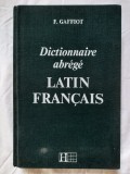Dictionnaire abr&eacute;g&eacute; latin-fran&ccedil;ais