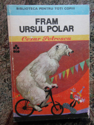 Cezar Petrescu - Fram, ursul polar (1977, editie cartonata) foto