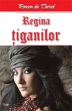 Regina Tiganilor - Ponson du Terrail - Carte Beletristica Aventura