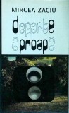 Mircea Zaciu - Departe / Aproape - Editura Didactica, Akademos, 1998, 264 pagini