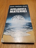 INTELIGENTA MATERIEI - Dumitru Constantin Dulcan - Editura Teora, 1992, 360 p.