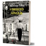 Vorbind singur - Mircea Pora