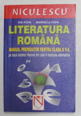 LITERATURA ROMANA - MANUAL PREPARATOR PENTRU CLASA A V-A de ION POPA si MARINELA POPA , 2006 foto