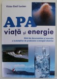 APA , VIATA SI ENERGIE de VICTOR EMIL LUCIAN , GHID DE DOCUMENTARE SI EXECUTIE A INSTALATIILOR DE PRODUCERE A ENERGIEI ELECTRICE , 2015