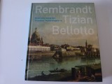 Rembrandt, Tizian, Bellotto