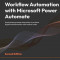 Workflow Automation with Microsoft Power Automate - Second Edition: Use business process automation to achieve digital transformation with minimal cod