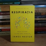 JAMES NESTOR - RESPIRATIA : NOUA STIINTA A UNEI ARTE PIERDUTE , 2021 *