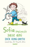 Sofia implineste sase ani | Dick King Smith, Nemira