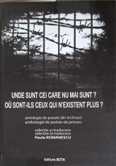 UNDE SUNT CEI CARE NU MAI SUNT? ANTOLOGIE DE POEZIE DIN INCHISORI, EDITIE BILINGVA FRANCEZA-ROMANA-SELECTIO-244712