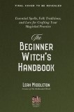 Practical Magic for the Modern Beginner Witch: A Guide to Personalizing Your Craft