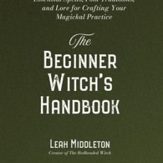 Practical Magic for the Modern Beginner Witch: A Guide to Personalizing Your Craft