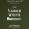 Practical Magic for the Modern Beginner Witch: A Guide to Personalizing Your Craft