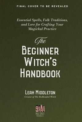 Practical Magic for the Modern Beginner Witch: A Guide to Personalizing Your Craft