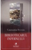 Bibliotecarul infernului - Constantin Severin