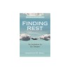 Finding Rest Guiding Workbook: An Invitation to Go Deeper