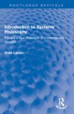 Introduction to Systems Philosophy: Toward a New Paradigm of Contemporary Thought