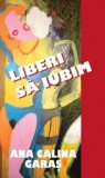 Cumpara ieftin Liberi sa iubim/Ana Calina Garas, Rao