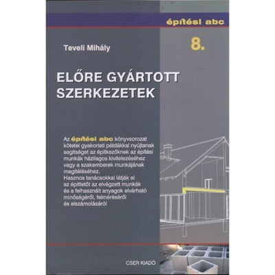 Előre gy&amp;aacute;rtott szerkezetek - &amp;Eacute;p&amp;iacute;t&amp;eacute;si abc 8. - Teveli Mih&amp;aacute;ly foto