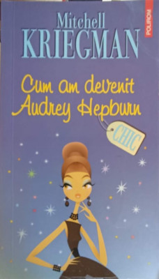 CUM AM DEVENIT AUDREY HEPBURN-MITCHELL KRIEGMAN foto