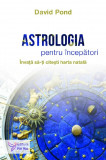 Cumpara ieftin Astrologia Pentru Incepatori,David Pond - Editura For You