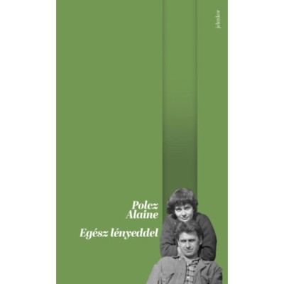 Eg&amp;eacute;sz l&amp;eacute;nyeddel - Polcz Alaine foto