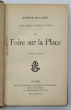LA FOIRE SUR LA PLACE par ROMAIN ROLLAND , EDITIE DE INCEPUT DE SECOL XX , PREZINTA URME DE UZURA