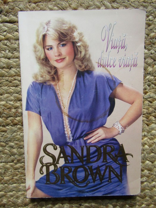 Viata, dulce viata Sandra Brown