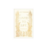 Loved to Life: A 40-Day Pilgrimage with Love Himself That Will Change Your Life
