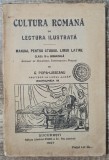 Cultura romana in lectura ilustrata - G. Popa-Lisseanu// 1927