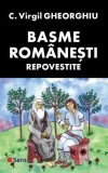 Basme Romanesti Repovestite - C. Virgil Gheorghiu - Roman - Carte Beletristica