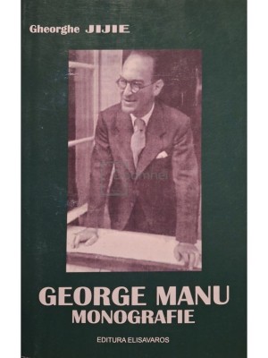 Gheorghe Jijie - George Manu, monografie foto
