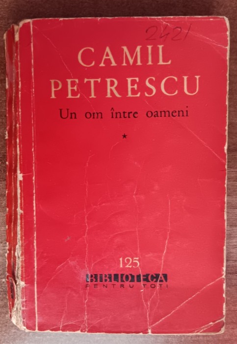 myh 44f - BPT - Camil Petrescu - Un om intre oameni - volumul 1 - ed 1962