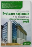LIMBA SI LITERATURA ROMANA , PREGATIREA EXAMENULUI DE EVALUARE NATIONALA IN 30 DE SAPTAMANI de MARIANA MOSTOC ....MARIA VLADESCU , 2017 , PREZINTA UR