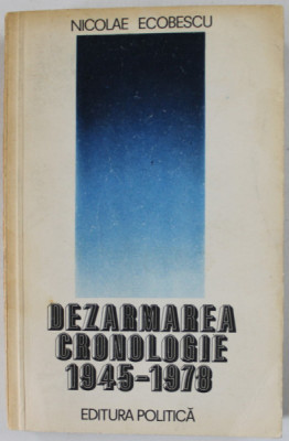 DEZARMAREA , CRONOLOGIE 1945 - 1978 de NICOLAE ECOBESCU , 1980 foto