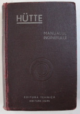 &amp;quot;HUTTE&amp;quot; MANUALUL INGINERULUI , VOL I , 1949 foto