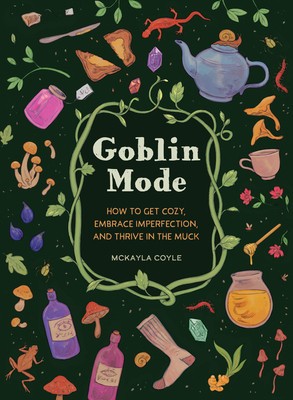 Goblin Mode: How to Get Cozy, Embrace Imperfection, and Thrive in the Muck foto