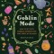 Goblin Mode: How to Get Cozy, Embrace Imperfection, and Thrive in the Muck