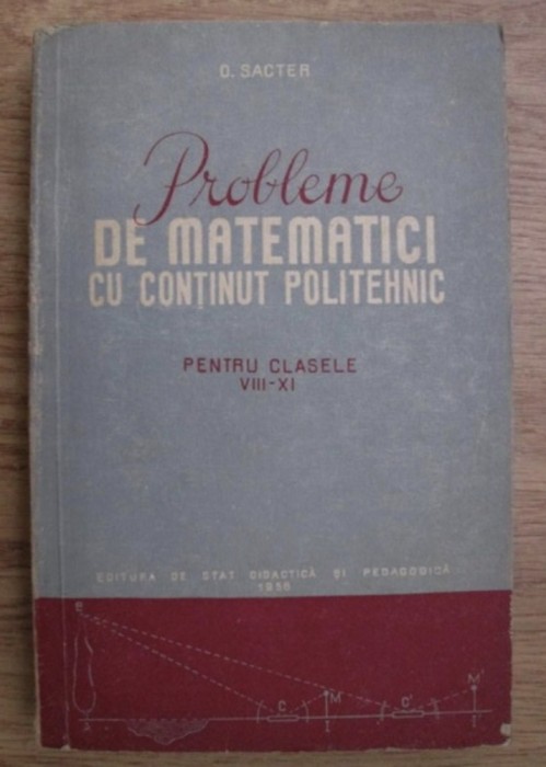 Probleme de matematici cu continut politehnic Pentru clasele VIII-XI O. Sacter