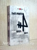 Pleaca repede, intoarce-te tarziu - Fred Vargas