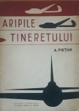 Aripile tineretului Practica planorismului - A. Pietuh, 1957