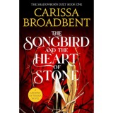 The Songbird and the Heart of Stone - Carissa Broadbent
